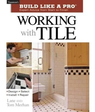 Working with Tile (Tauntons Build Like a Pro) - Paperback - VERY GOOD
