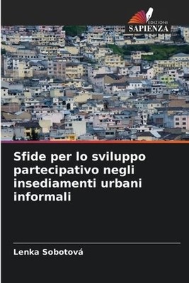 Sfide per lo sviluppo partecipativo negli insediamenti urbani informali by Lenka