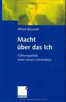 Macht über das Ich: Führungsethik einer neuen Generation... | Buch | Zustand gut