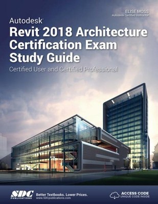 Autodesk Revit 2018 Architecture Certification Exam, Paperback by Moss, Elise...
