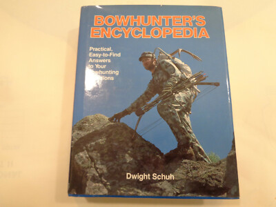 The Bowhunter s Encyclopedia by Dwight Schuh HBDJ 1981 Hunting Hunter Advice 