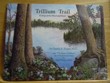 TRILLIUM TRAIL:ECOLOGY OF MIND AND HEART By Pamela A. Kopen  GIFT QUALITY NEW!!!