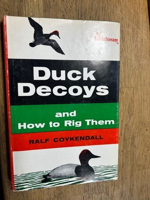 1955 1st. Ed. DUCK DECOYS and How to Rig Them, by Ralf Coykendall, HB, DJ.