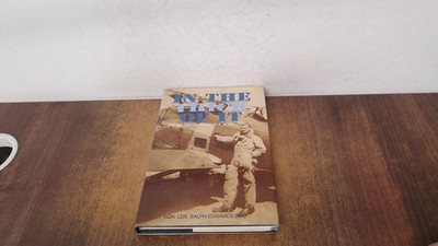 			In the Thick of it: Autobiography of a Bomber Pilot, Edwards, Ral		