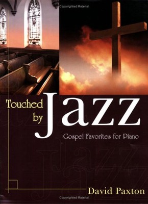 TOUCHED BY JAZZ: GOSPEL FAVORITES FOR PIANO By David Paxton **BRAND NEW**