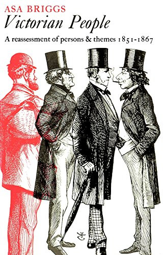 Victorian People: A Reassessment of Persons and Themes, 1851-67 - Briggs, Asa