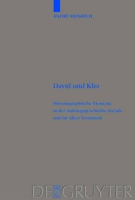 David und Klio: Historiographische Elemente in Der Aufstiegsgeschichte Davids Un