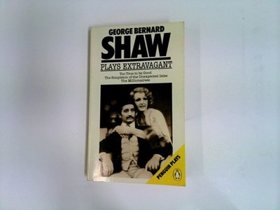 Plays Extravagant Shaw, George Bernard: