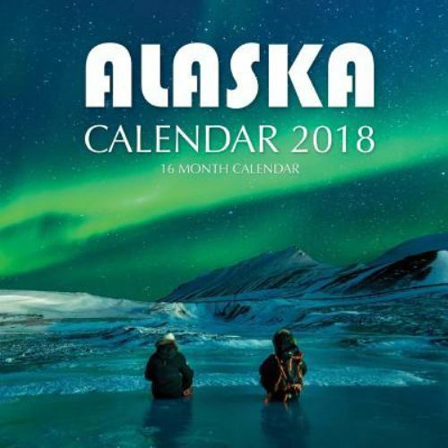 alaska-calendar-2018-16-month-calendar-by-paul-jenson-2017-trade-paperback-for-sale-online