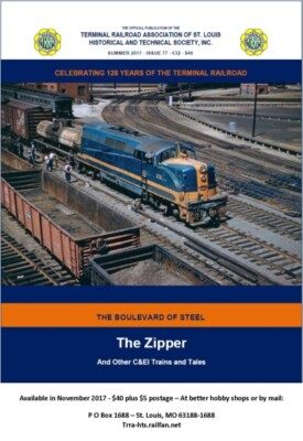 TERMINAL RR, Issue 77, 2017 - The ZIPPER, C&EI Stories, Commuters TERMINAL RR, Issue 77, 2017 - The ZIPPER, C&EI Stories, Commuters