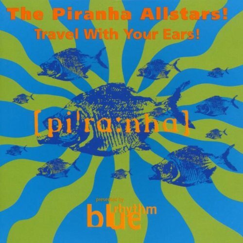 The Piranha Allstars!: Travel With Your Ears! (CD) Album