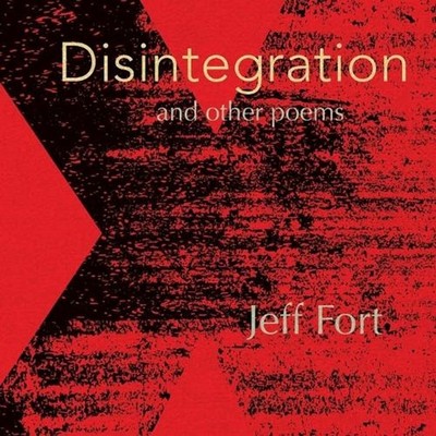 Disintegration and Other Poems by Jeff Fort Paperback Book