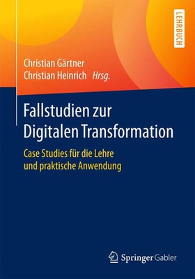 Fallstudien zur Digitalen Transformation Christian Gärtner (u. a.) Taschenbuch