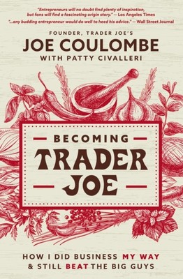 Becoming Trader Joe by Joe Coulombe (Paperback Book)