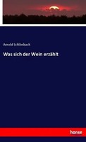 Arnold SchlöNbach | Was Sich Der Wein ErzäHlt | Taschenbuch | Deutsch