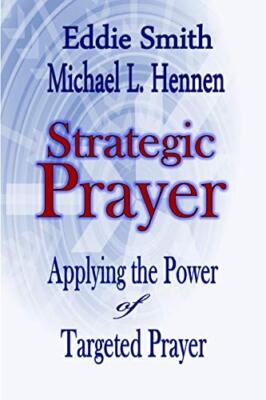 Strategic Prayer: Applying the Power of Targeted Prayer                        