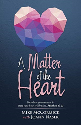 A Matter of the Heart: for Where Your Treasure Is, ther -  NEW Mike Mccormick 20