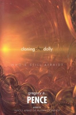 Cloning after Dolly : Who's Still Afraid? Hardcover Gregory E. Pe