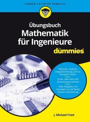 Übungsbuch Mathematik für Ingenieure für Dummies J. Michael Fried
