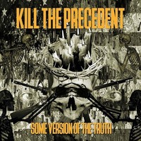 Kill The Precedent - Some Version Of The Truth - Cd - G3Z