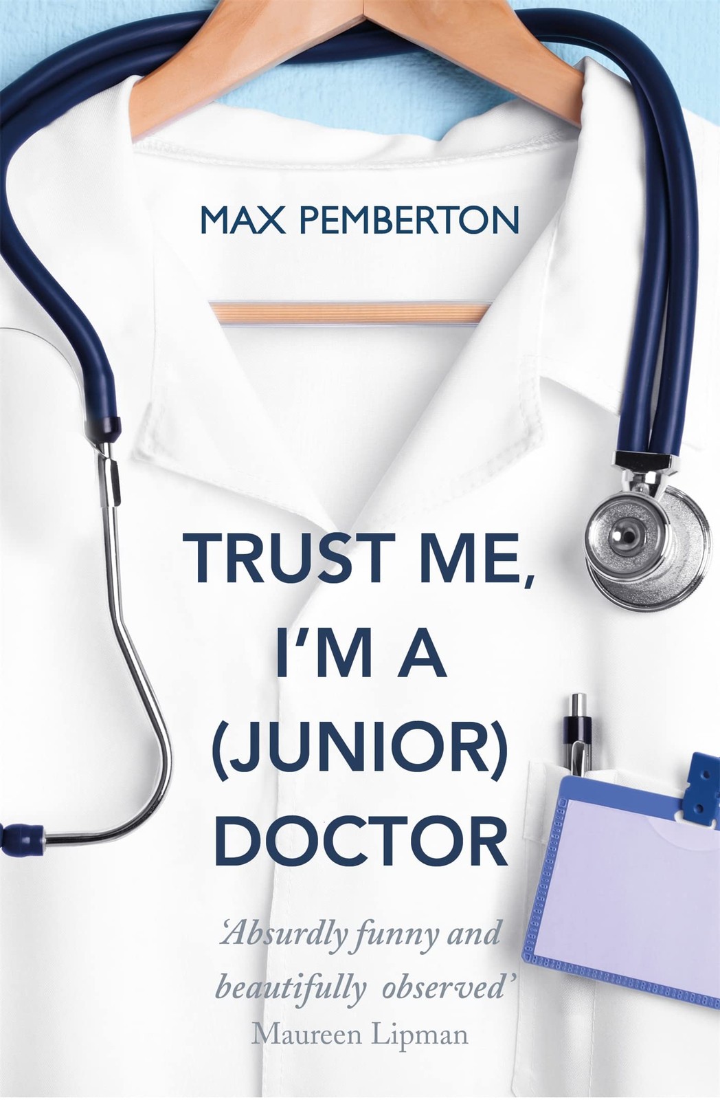 Trust Me, I'm A (Junior) Doctor : The Hilarious And Thought-Provoking Account Of Life On The Nhs Frontline By Daily Mail's Dr Max Max Pemberton - Image 13