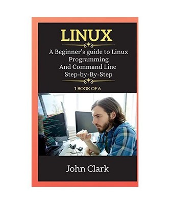Linux Series: A Beginner's guide to Linux Programming And Command Line Step-by-B