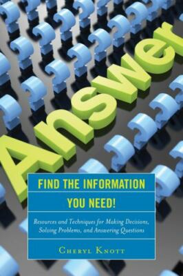 Find the Information You Need!: Resources and Techniques for Making Decisions, 