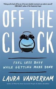 Off the Clock: Feel Less Busy While Getting More Done vo... | Buch | Zustand gut