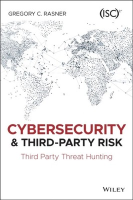Cybersecurity and ThirdParty Risk by Gregory C. Rasner PAPERBACK 9781119809555