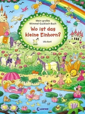 Wo ist das kleine Einhorn? Bartl, Ulla: