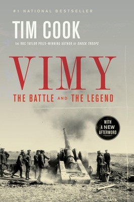 Vimy: The Battle and the Legend by Tim Cook