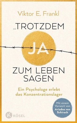 Viktor E. Frankl ...trotzdem Ja zum Leben sagen