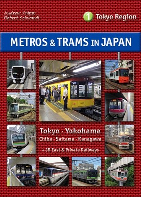 Metros & Trams in Japan 1: Tokyo Region | Andrew Phipps, Robert Schwandl