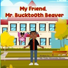 My Friend, Mr. Bucktooth Beaver by Tyler Alexander Alcorn (English) Paperback Bo
