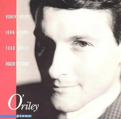 CD Christopher ORiley - Robert Helps , John Adams , Todd Brie Helps / Adams /