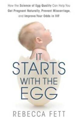 It Starts with the Egg: How the Science of Egg Quality Can Help You Get P - GOOD
