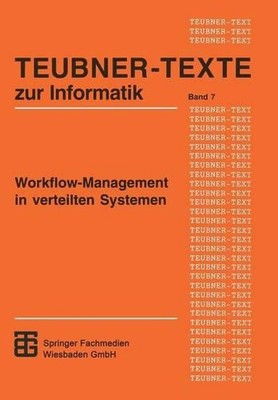 Workflow-Management in verteilten Systemen: Entwurf und Betrieb geregelter arbei