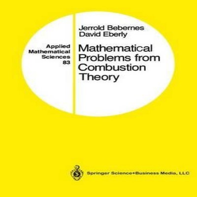 Mathematical Problems from Combustion Theory Jerrold Bebernes Har