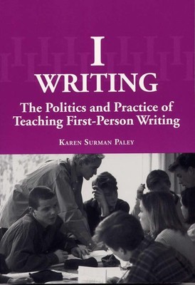 I-Writing: The Politics and Practice of Teaching First-Person Writing