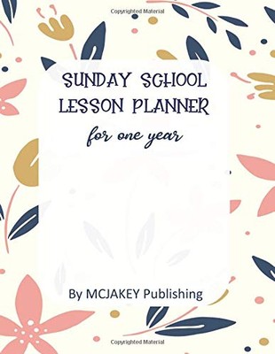SUNDAY SCHOOL LESSON PLANNER: FOR ONE YEAR By Mcjakey Publishing **BRAND NEW**