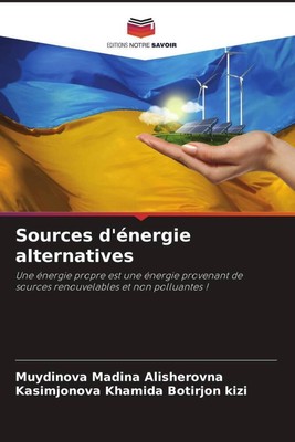 Sources d'énergie alternatives | Muydinova Madina Alisherovna (u. a.) | Buch