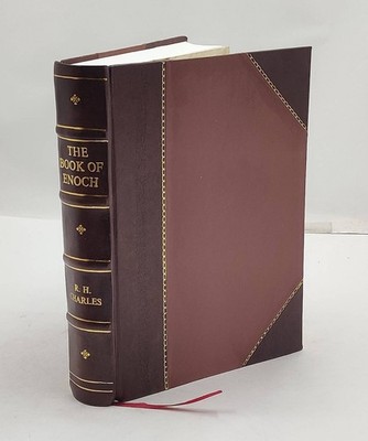 The book of Enoch, or 1 Enoch 1912 by R. H. Charles  [Leather Crafted]