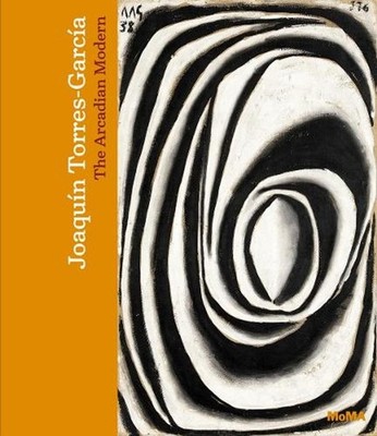 Joaqun Torres-Garca: The Arcadian Modern by Luis P?rez-Oramas (English) Hardcove
