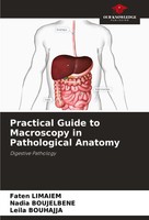 Faten Limaiem (U. A.) | Practical Guide To Macroscopy In Pathological Anatomy
