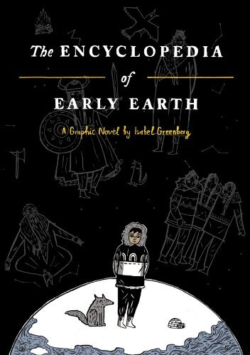 The Encyclopedia of Early Earth-Isabel Greenberg