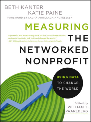 Measuring the Networked Nonprofit: Using Data to Change - Paperback NEW Beth Kan