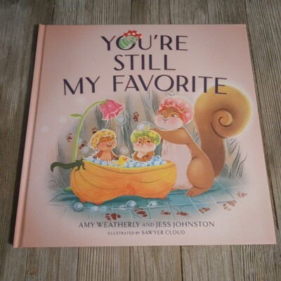 You're Still My Favorite by Amy Weatherly New Hardcover Book 10/29/24