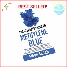 The Ultimate Guide to Methylene Blue: Remarkable Hope for Depression, COVID, AID
