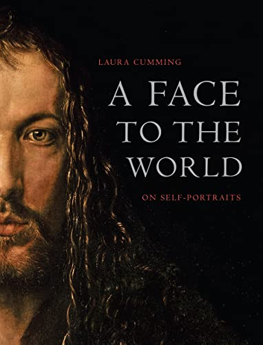 A Face to the World: On Self-Portraits-Laura Cumming