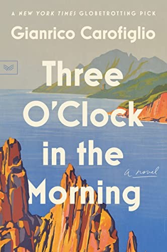 Three O'Clock in the Morning: A Lyrical Coming-of-Age... - Carofiglio, Gianrico